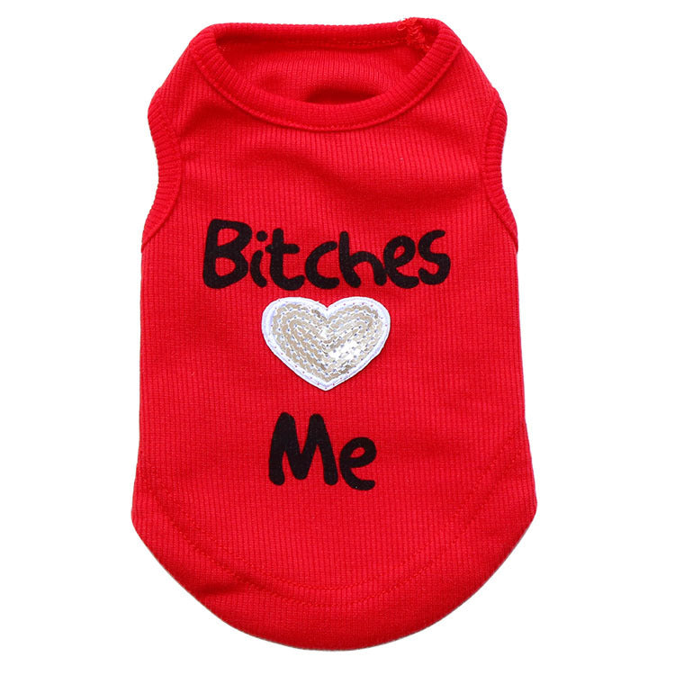 "B*tches Love me" Pet Vest - Lightweight Pet Top