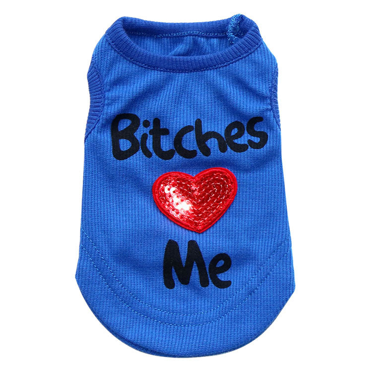 "B*tches Love me" Pet Vest - Lightweight Pet Top