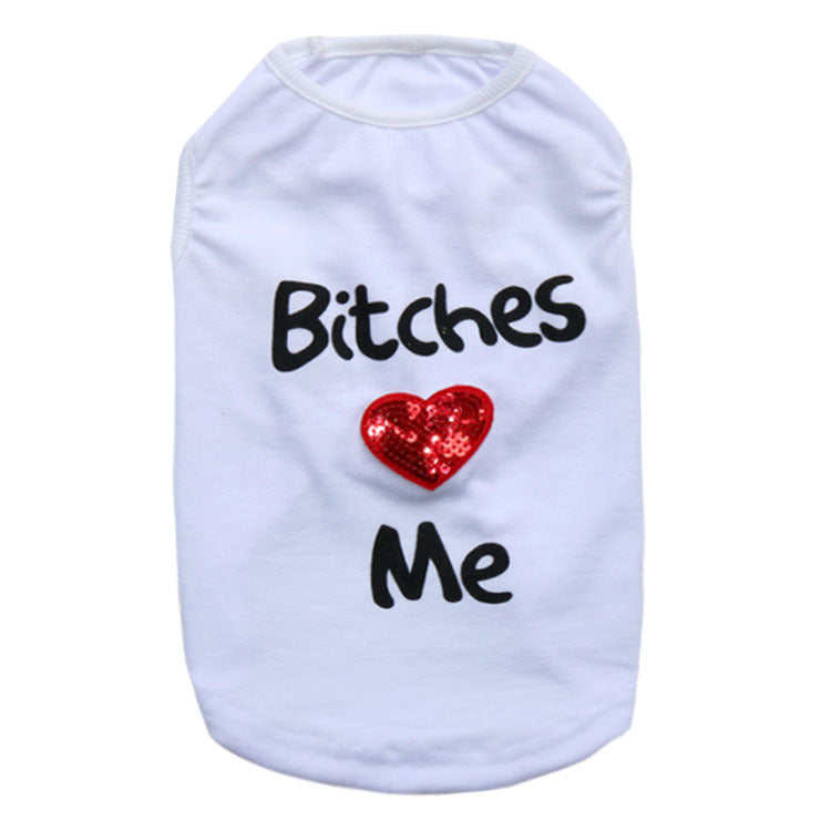 "B*tches Love me" Pet Vest - Lightweight Pet Top