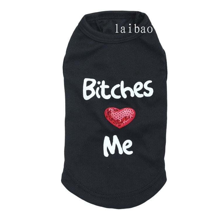 "B*tches Love me" Pet Vest - Lightweight Pet Top