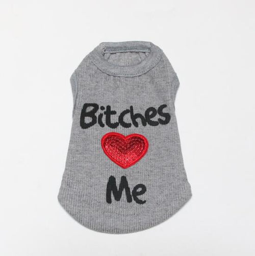 "B*tches Love me" Pet Vest - Lightweight Pet Top